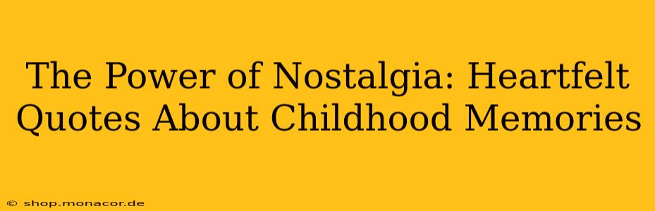 The Power of Nostalgia: Heartfelt Quotes About Childhood Memories