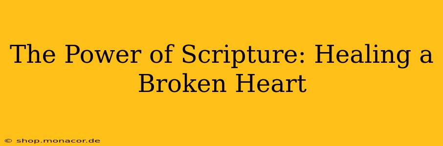The Power of Scripture: Healing a Broken Heart