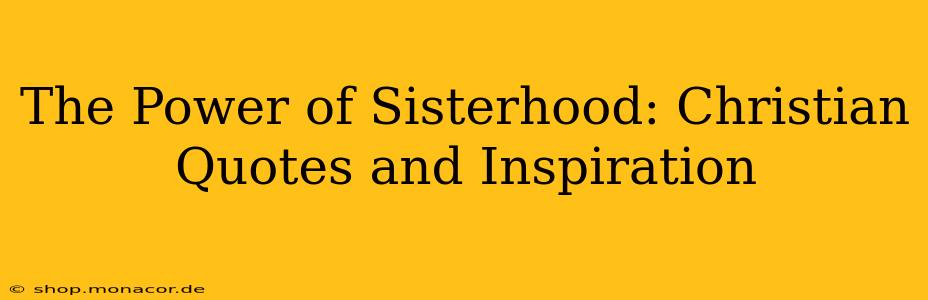 The Power of Sisterhood: Christian Quotes and Inspiration