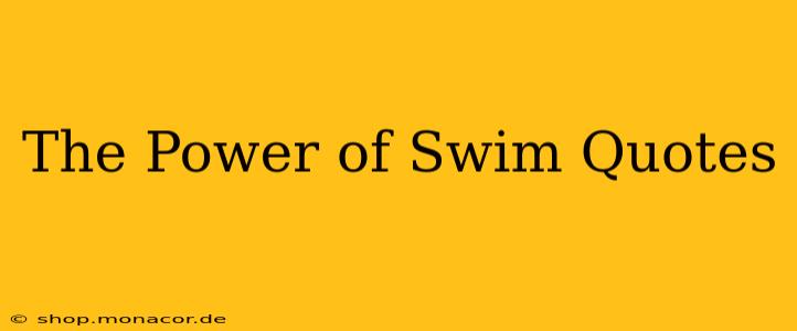 The Power of Swim Quotes