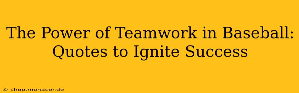 The Power of Teamwork in Baseball: Quotes to Ignite Success