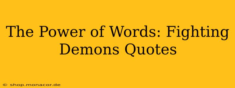 The Power of Words: Fighting Demons Quotes