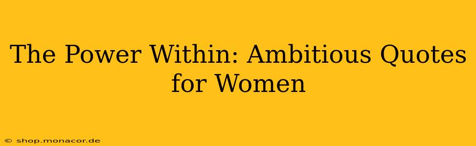 The Power Within: Ambitious Quotes for Women