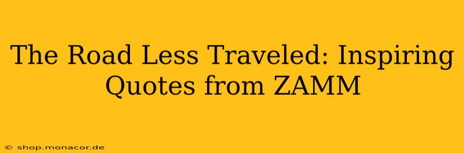 The Road Less Traveled: Inspiring Quotes from ZAMM