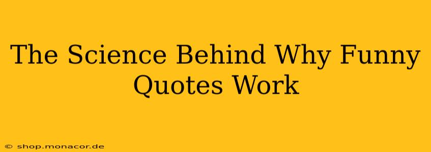 The Science Behind Why Funny Quotes Work