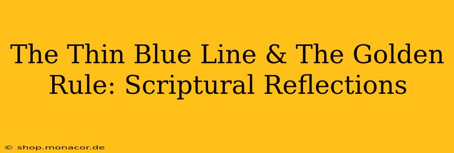 The Thin Blue Line & The Golden Rule: Scriptural Reflections