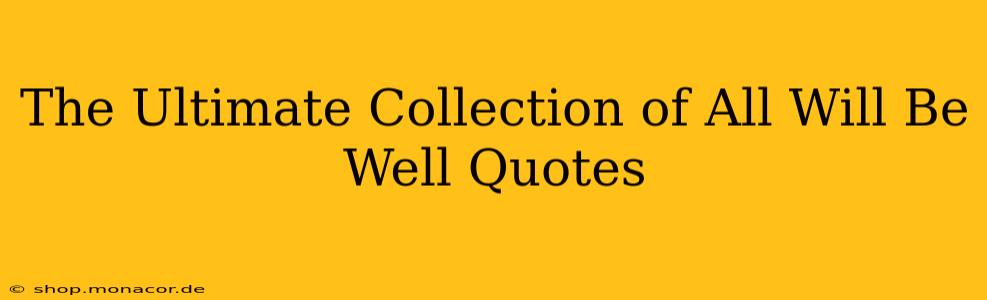 The Ultimate Collection of All Will Be Well Quotes