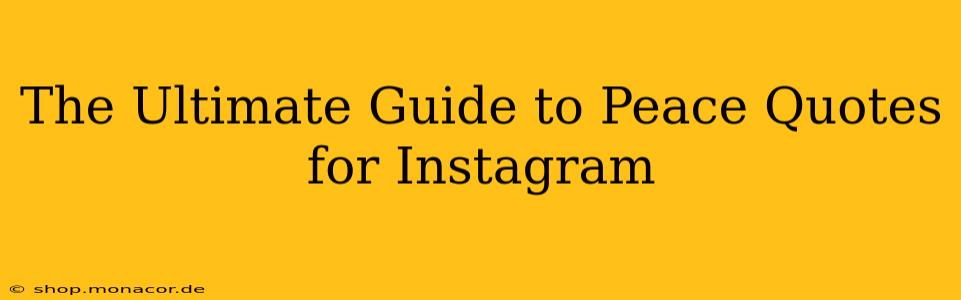 The Ultimate Guide to Peace Quotes for Instagram