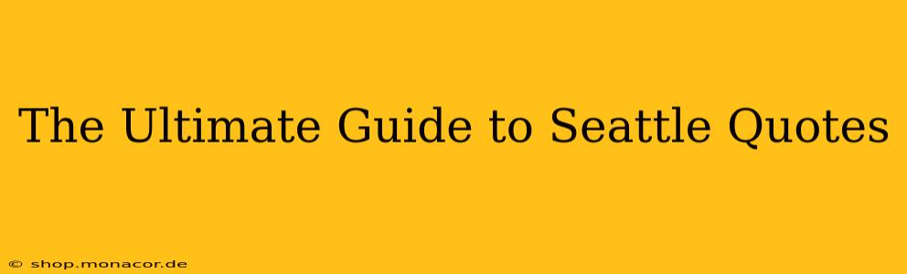 The Ultimate Guide to Seattle Quotes