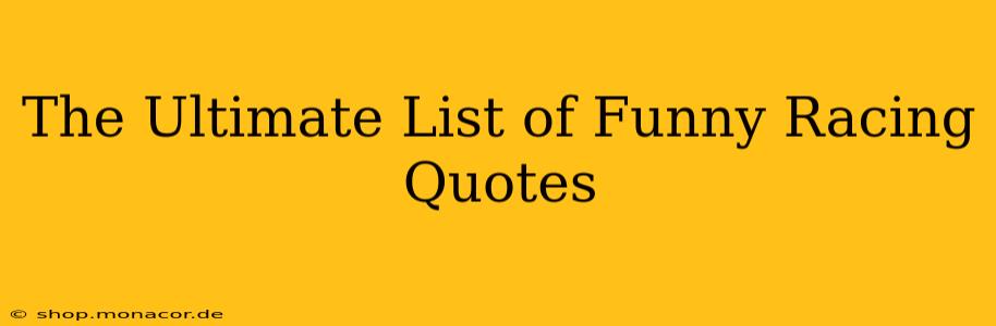 The Ultimate List of Funny Racing Quotes