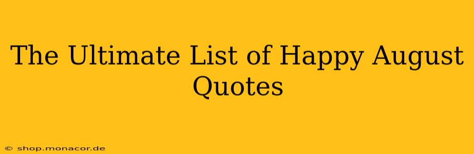 The Ultimate List of Happy August Quotes