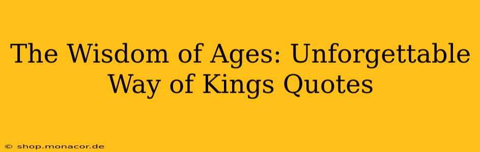 The Wisdom of Ages: Unforgettable Way of Kings Quotes