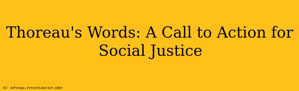 Thoreau's Words: A Call to Action for Social Justice