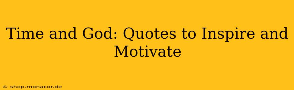 Time and God: Quotes to Inspire and Motivate