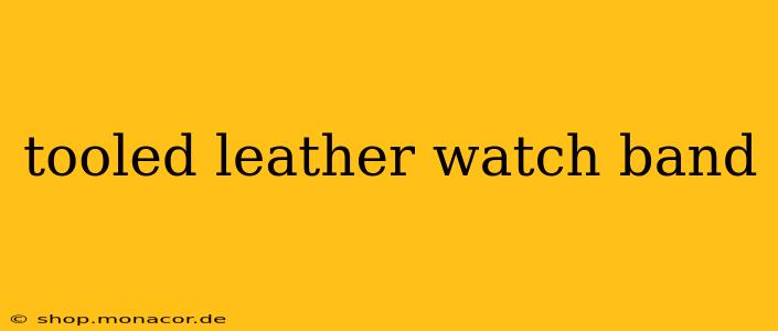 tooled leather watch band