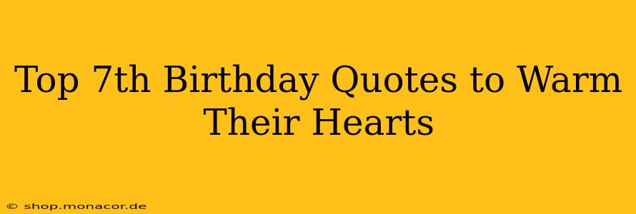 Top 7th Birthday Quotes to Warm Their Hearts