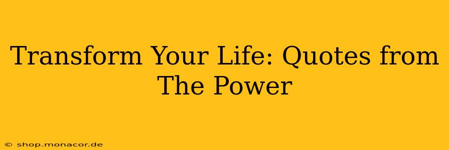 Transform Your Life: Quotes from The Power