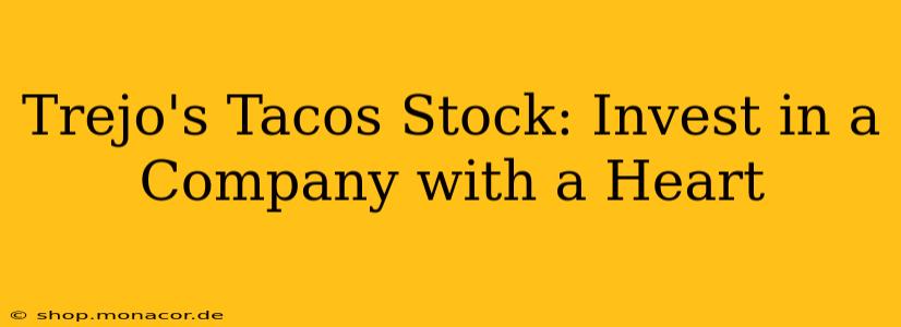 Trejo's Tacos Stock: Invest in a Company with a Heart