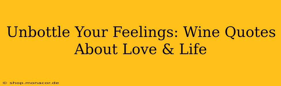 Unbottle Your Feelings: Wine Quotes About Love & Life