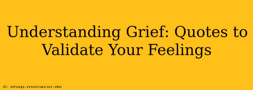 Understanding Grief: Quotes to Validate Your Feelings