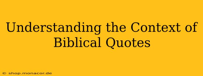 Understanding the Context of Biblical Quotes