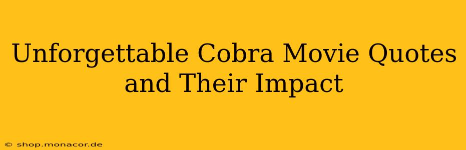 Unforgettable Cobra Movie Quotes and Their Impact