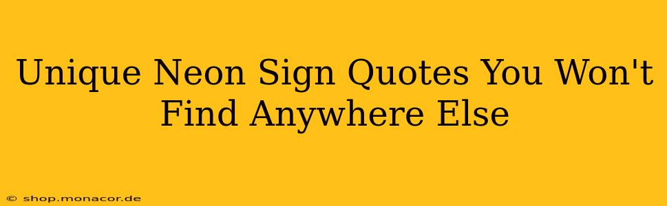 Unique Neon Sign Quotes You Won't Find Anywhere Else