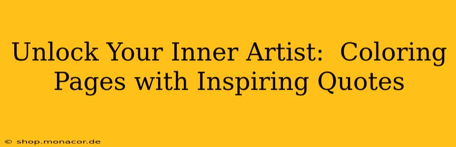 Unlock Your Inner Artist:  Coloring Pages with Inspiring Quotes