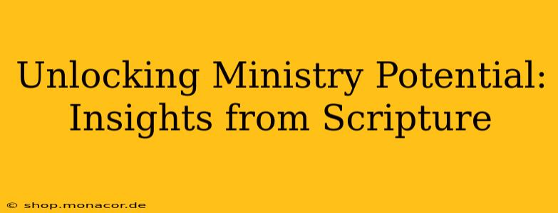 Unlocking Ministry Potential: Insights from Scripture