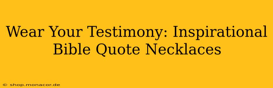 Wear Your Testimony: Inspirational Bible Quote Necklaces