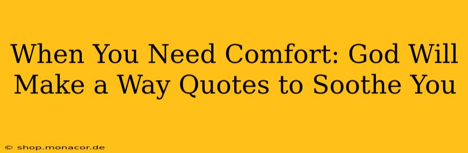 When You Need Comfort: God Will Make a Way Quotes to Soothe You