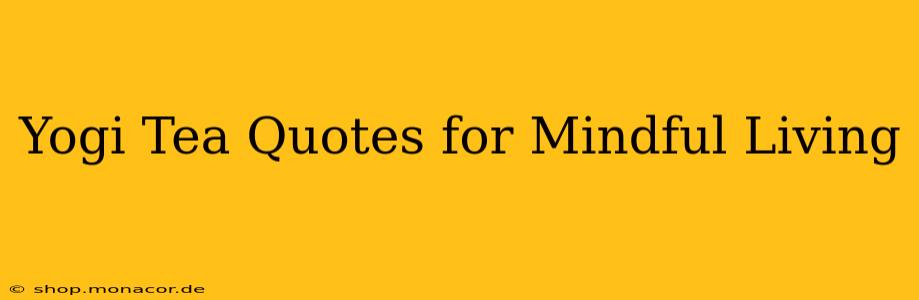 Yogi Tea Quotes for Mindful Living