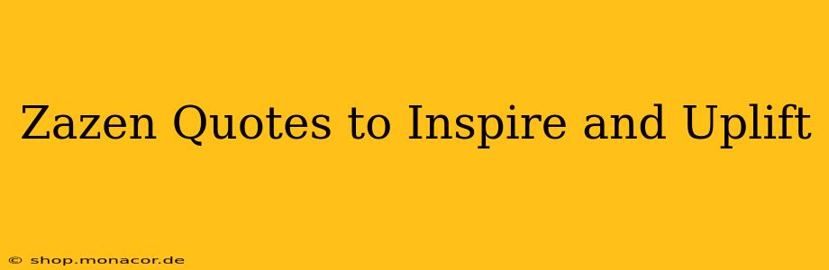 Zazen Quotes to Inspire and Uplift